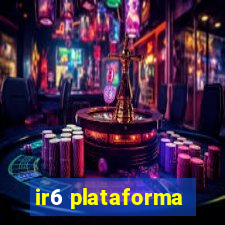 ir6 plataforma